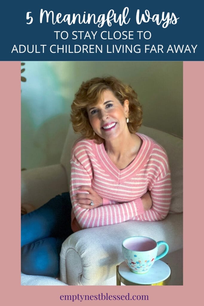 a picture of woman sitting on a chair with cup of coffee with title that is 5 meaningful ways to stay close to adult children living far away